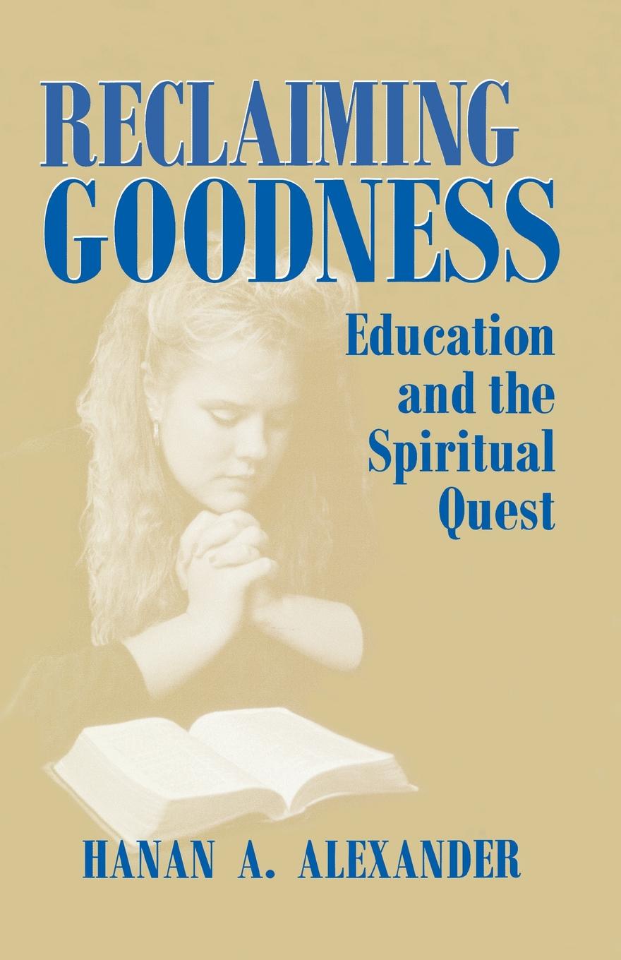 Reclaiming Goodness. Education and the Spiritual Quest