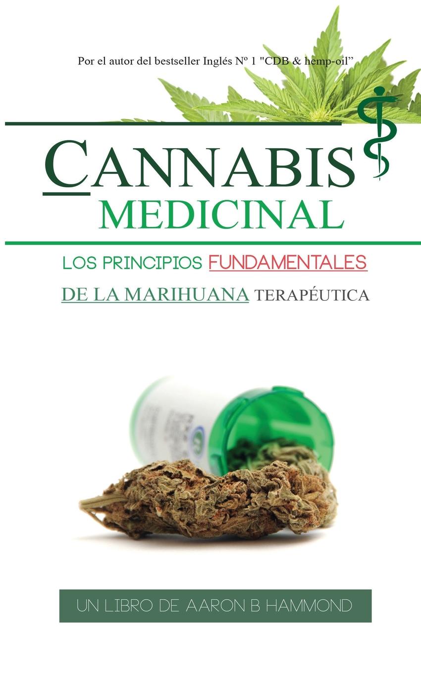 Cannabis Medicinal. Los principios Fundamentales de la marihuana terapeutica