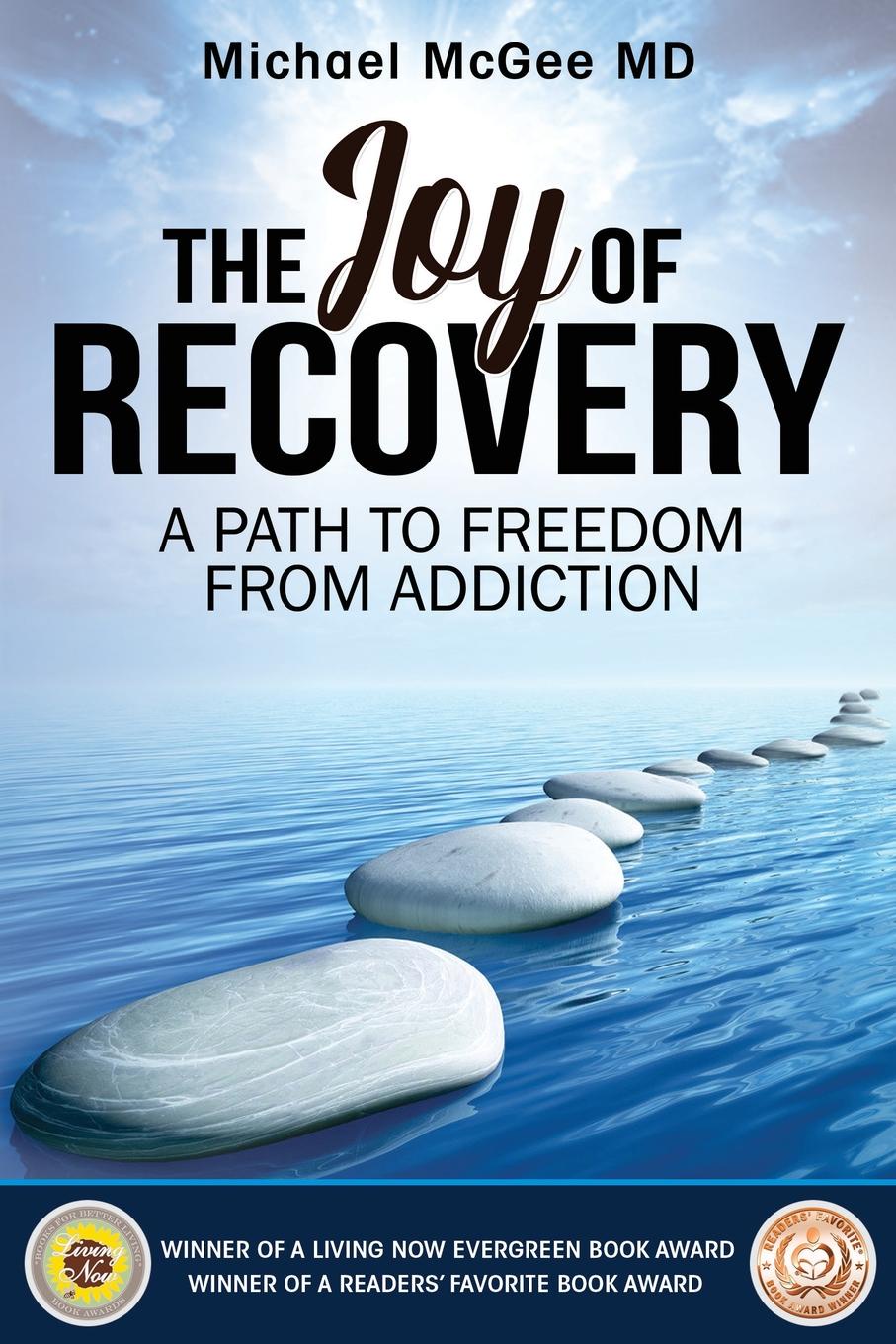 The Joy of Recovery. A Path to Freedom from Addiction