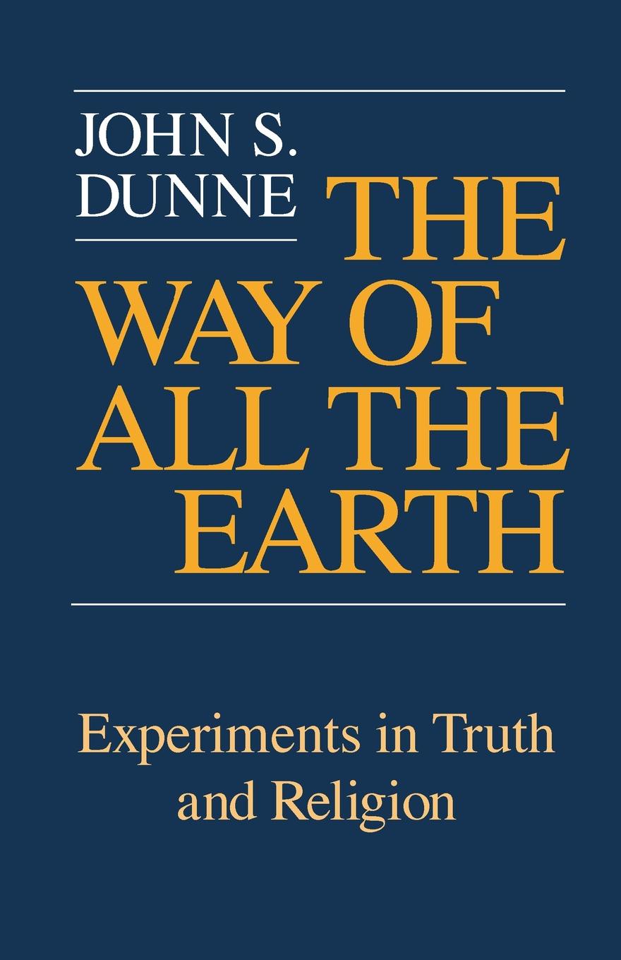 Way of All the Earth, The. Experiments in Truth and Religion