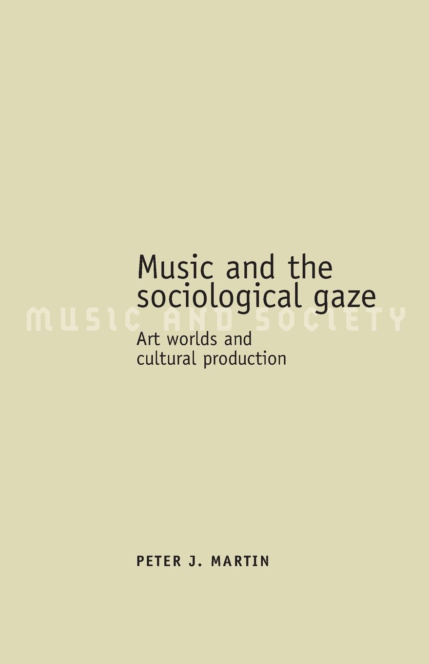 Music and the sociological gaze. Art worlds and cultural production