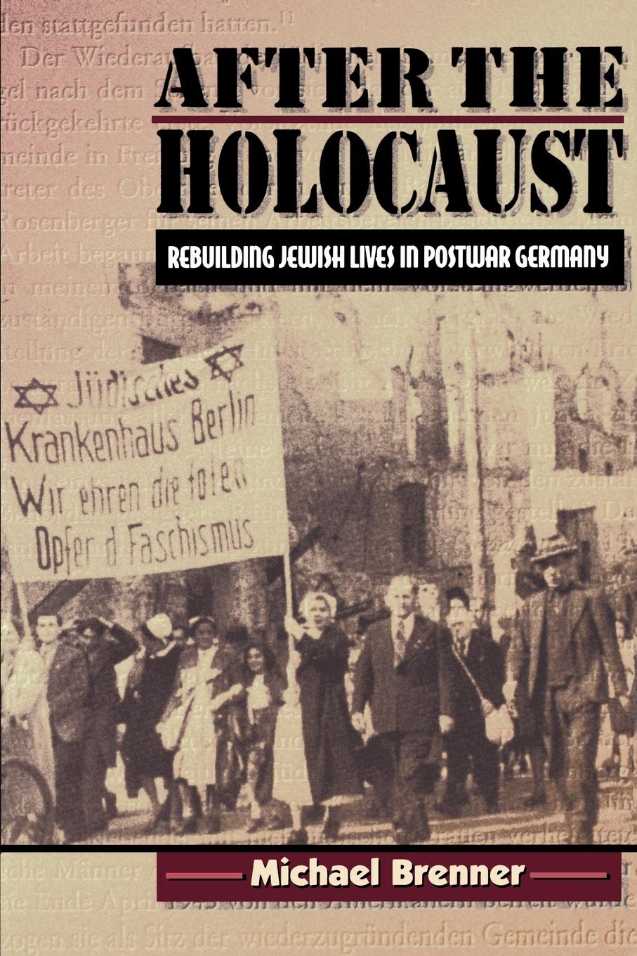 After the Holocaust. Rebuilding Jewish Lives in Postwar Germany