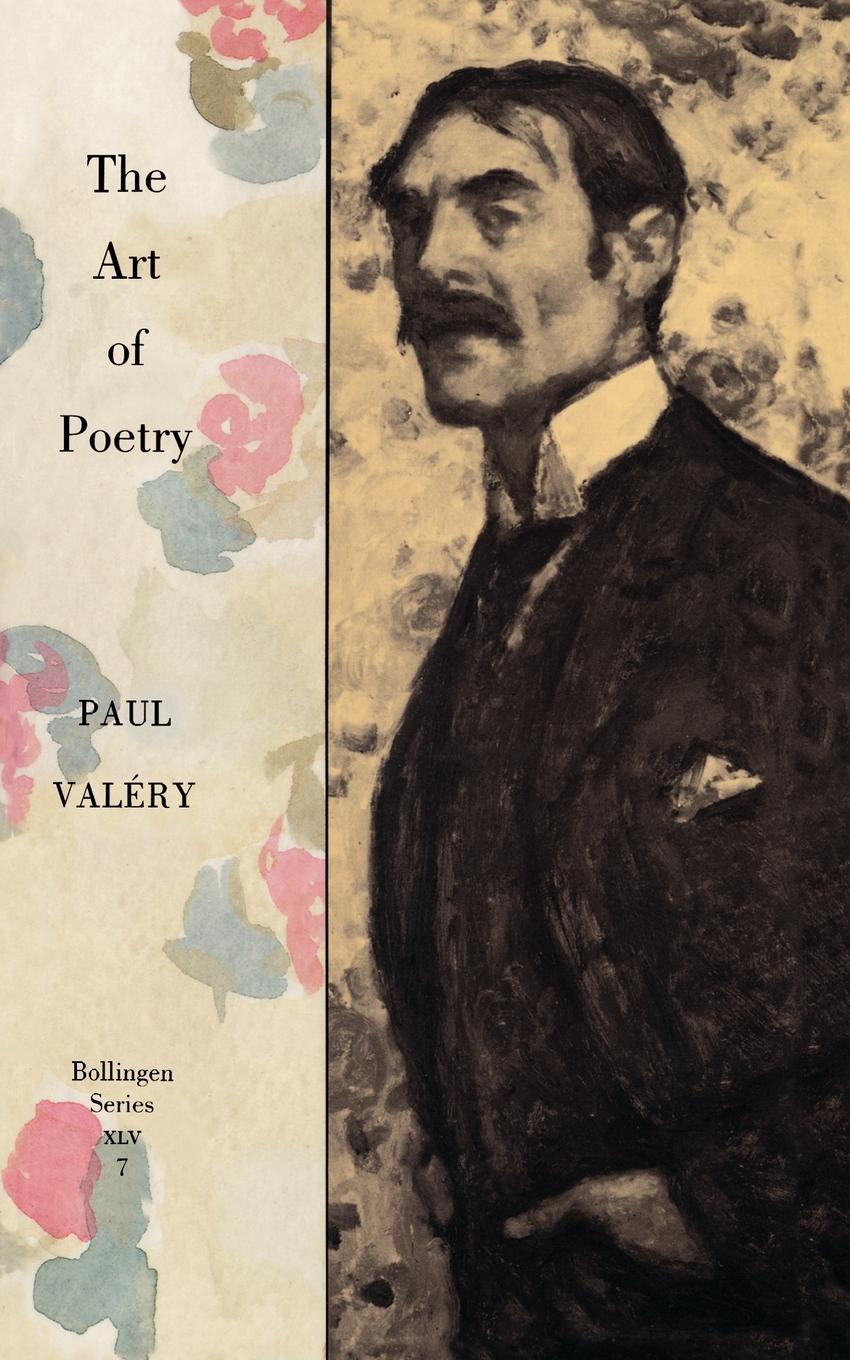 Collected Works of Paul Valery, Volume 7. The Art of Poetry. Introduction by T.S. Eliot