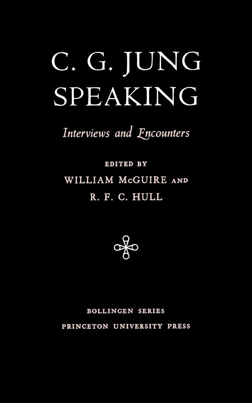 C.G. Jung Speaking. Interviews and Encounters