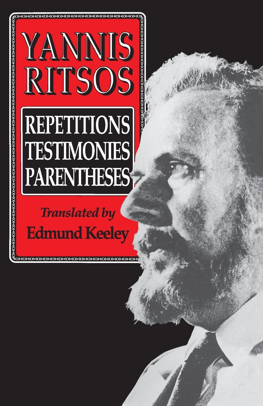 Yannis Ritsos. Repetitions, Testimonies, Parentheses