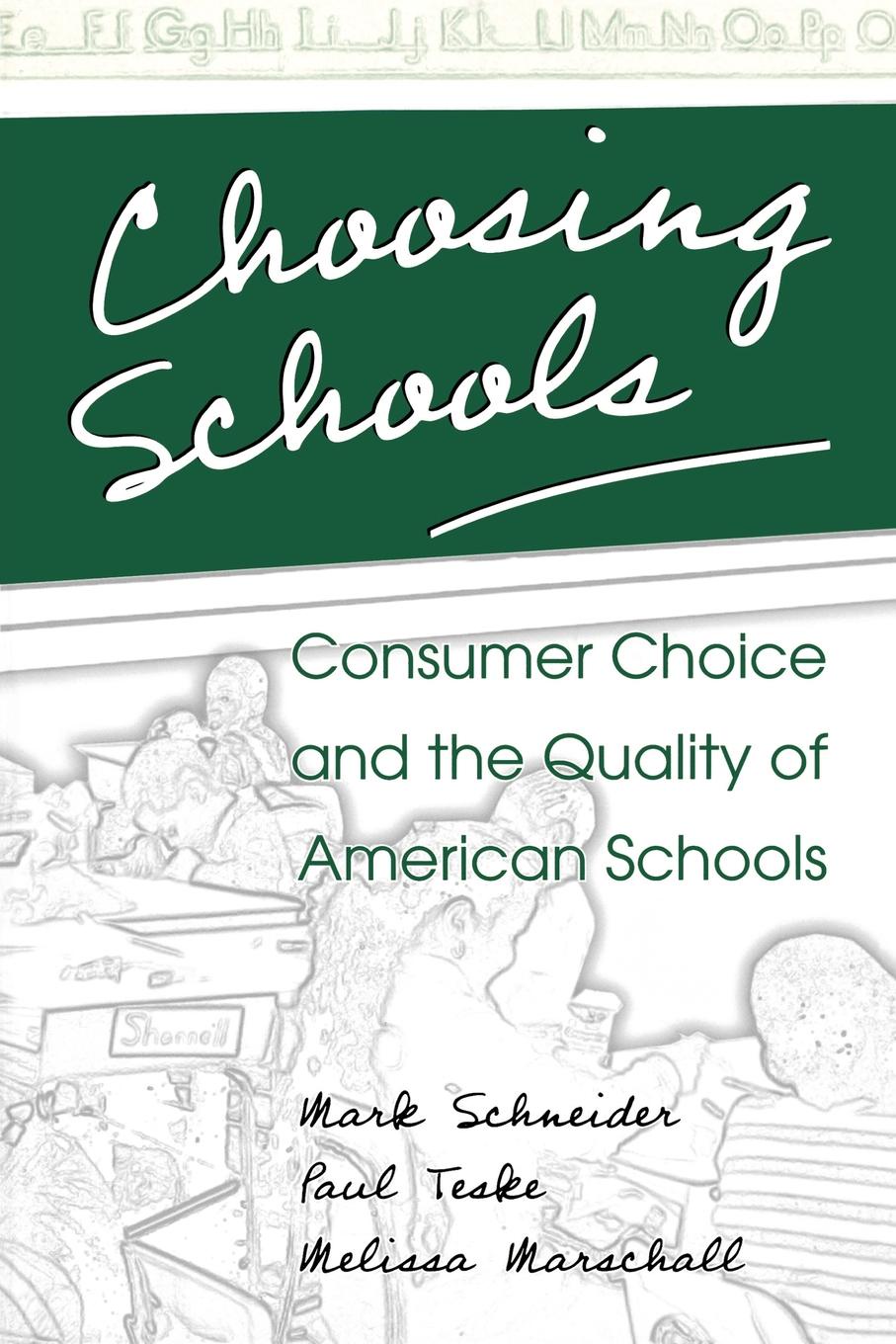 Choosing Schools. Consumer Choice and the Quality of American Schools