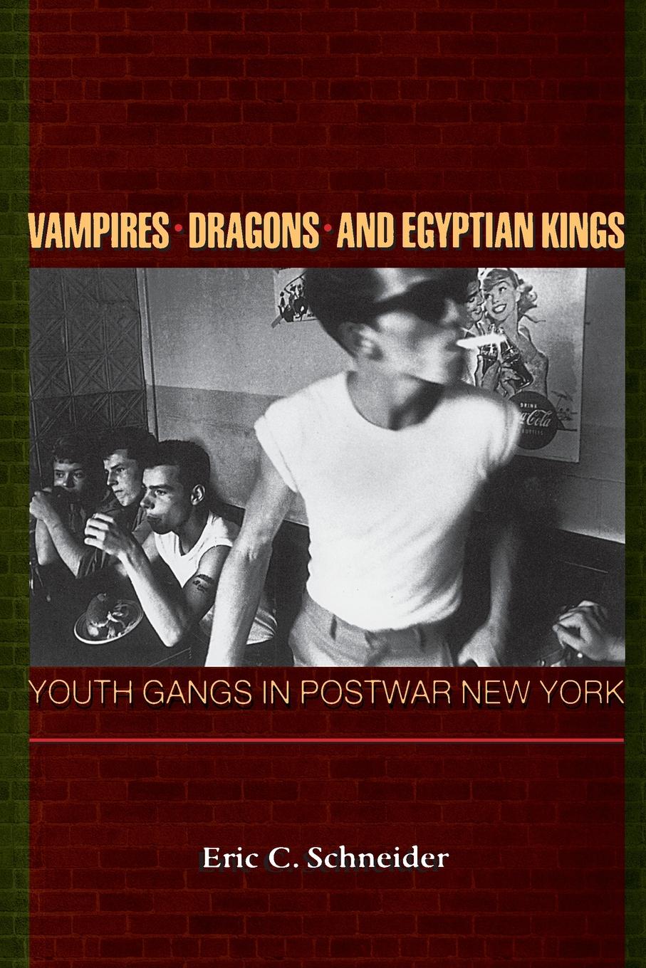 Vampires, Dragons, and Egyptian Kings. Youth Gangs in Postwar New York