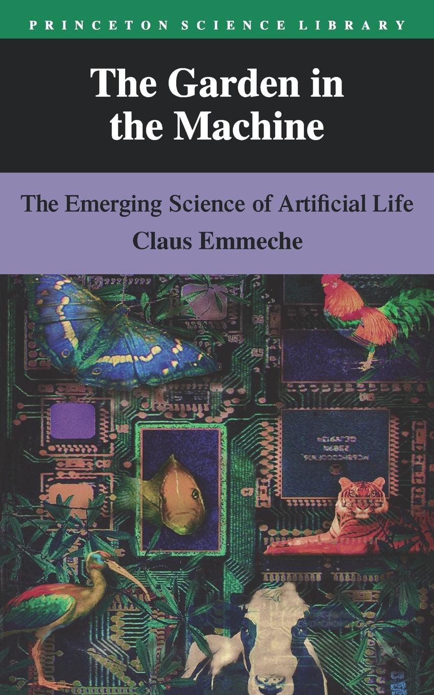 The Garden in the Machine. The Emerging Science of Artificial Life
