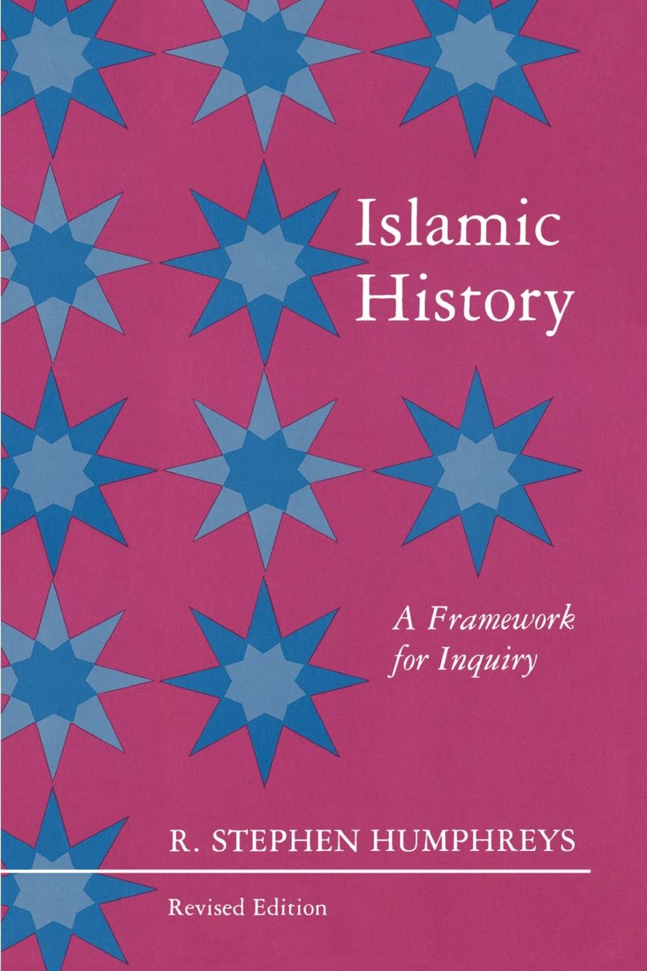 Islamic History. A Framework for Inquiry - Revised Edition