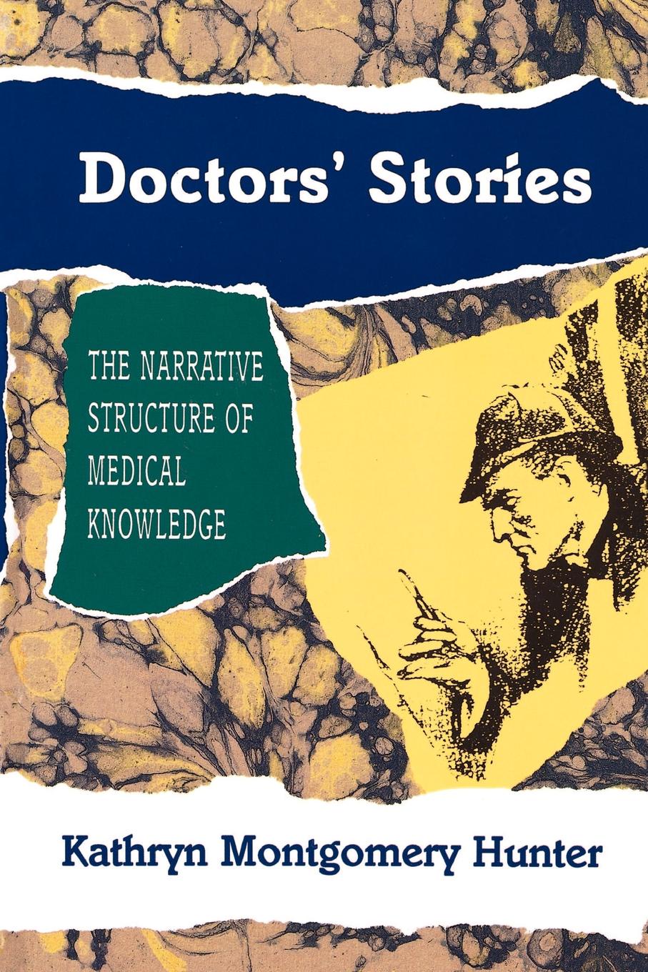 Kathryn Montgomery Hunter Doctors. Stories. The Narrative Structure of Medical Knowledge Kathryn Montgomery Hunter Doctors. Stories. The Narrative Structure of Medical Knowledge