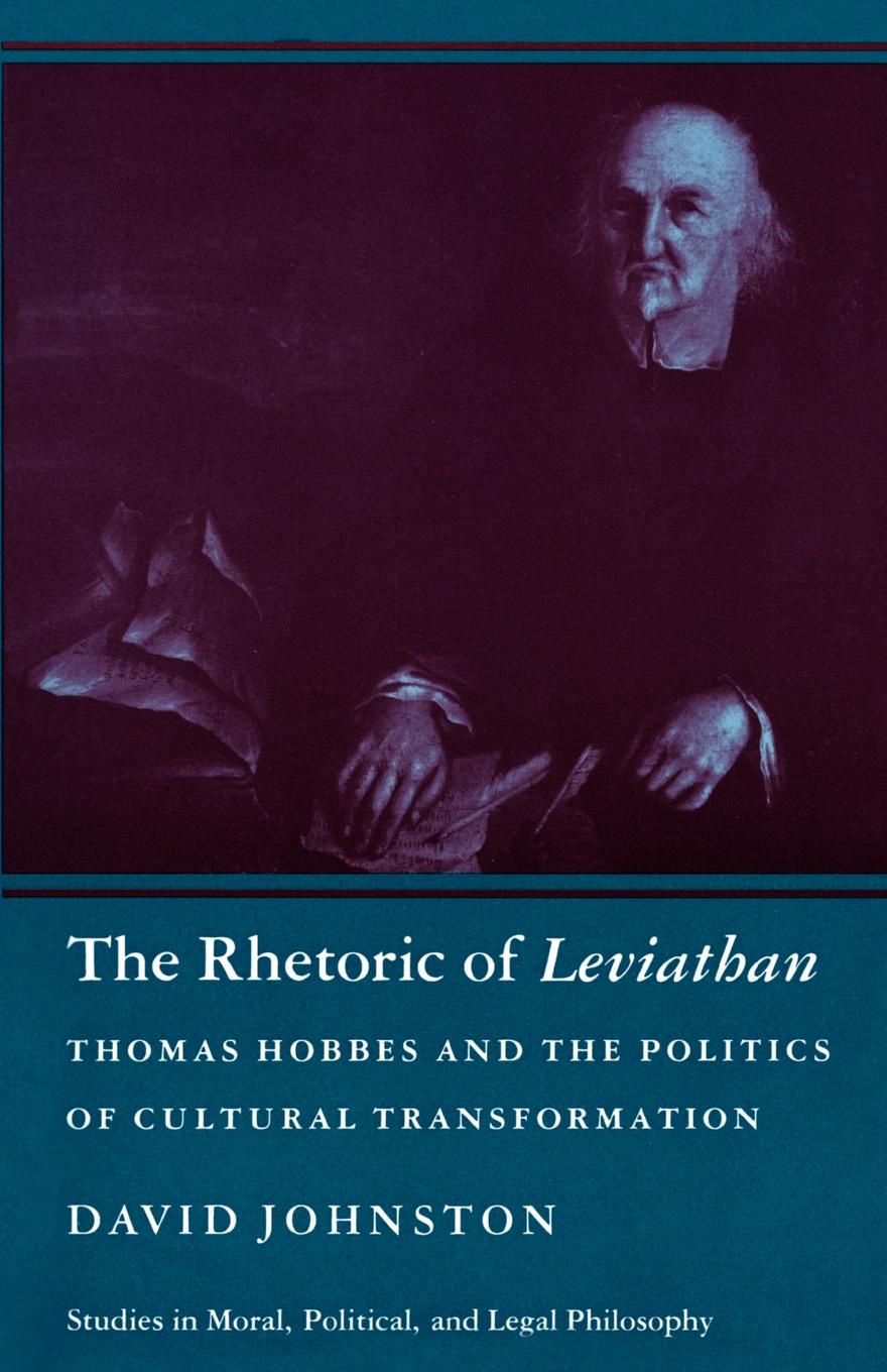 The Rhetoric of Leviathan. Thomas Hobbes and the Politics of Cultural Transformation