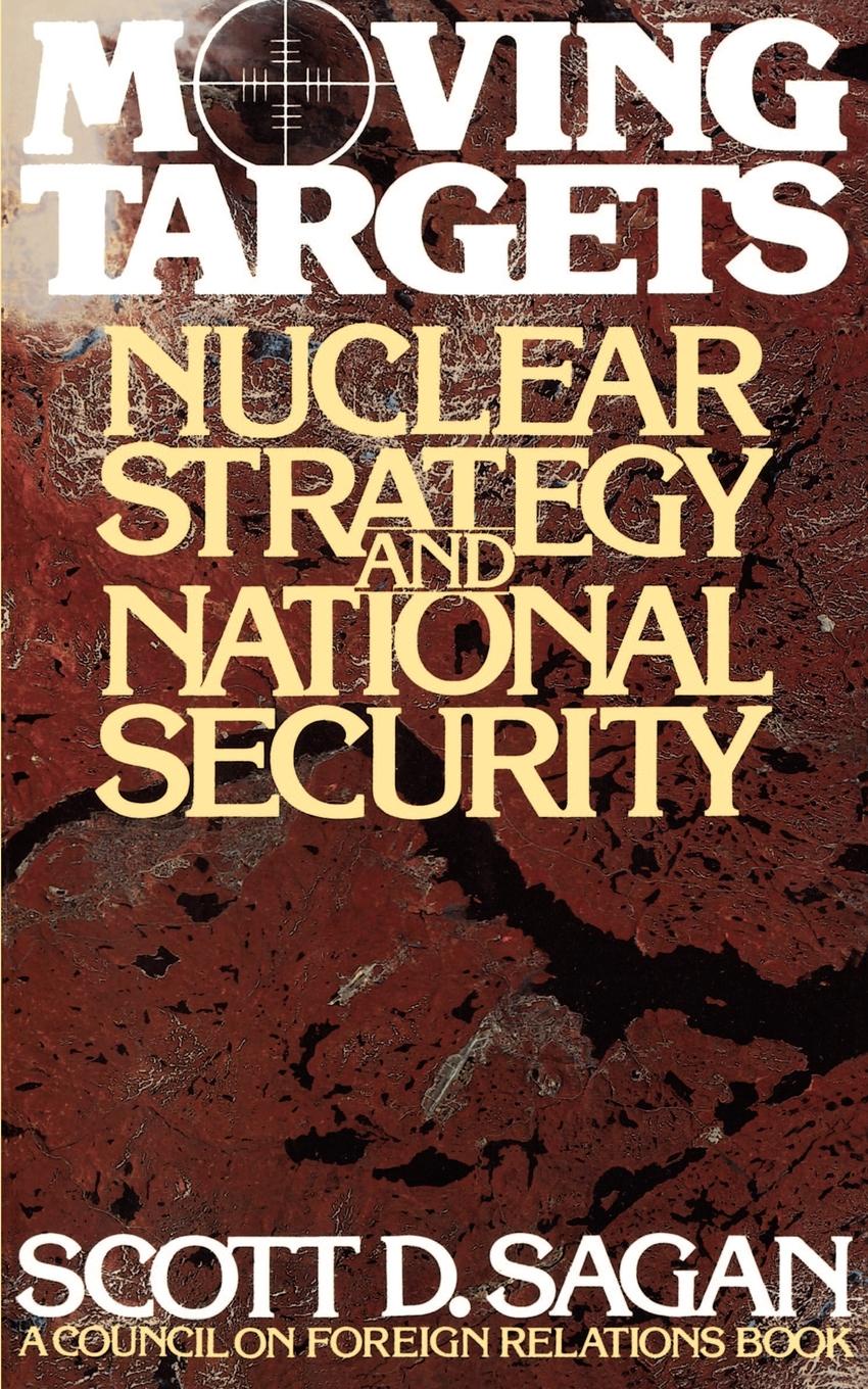 Moving Targets. Nuclear Strategy and National Security