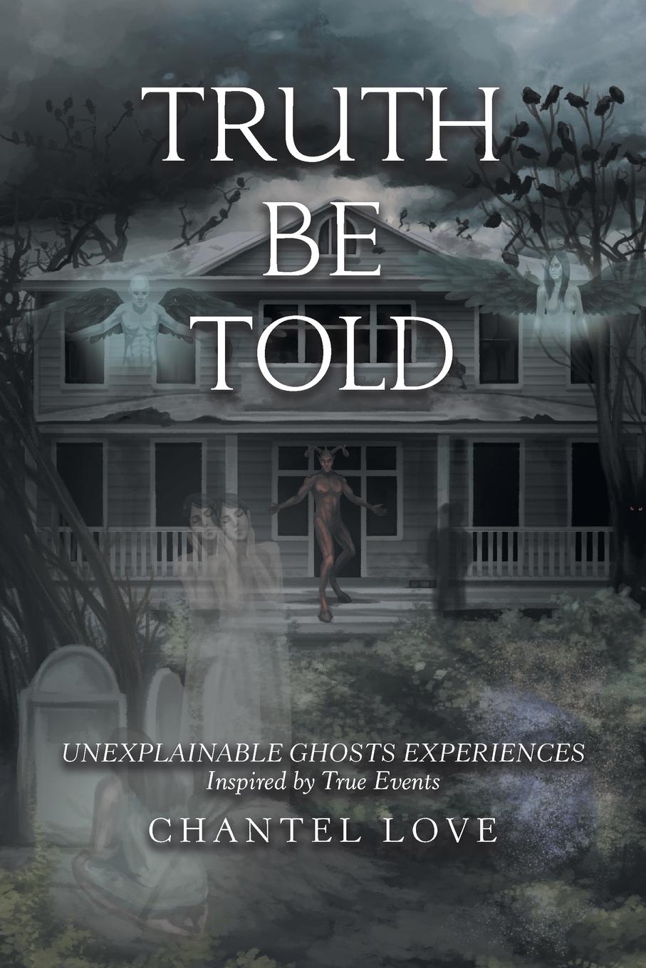 Truth Be Told. Unexplainable Ghosts Experiences