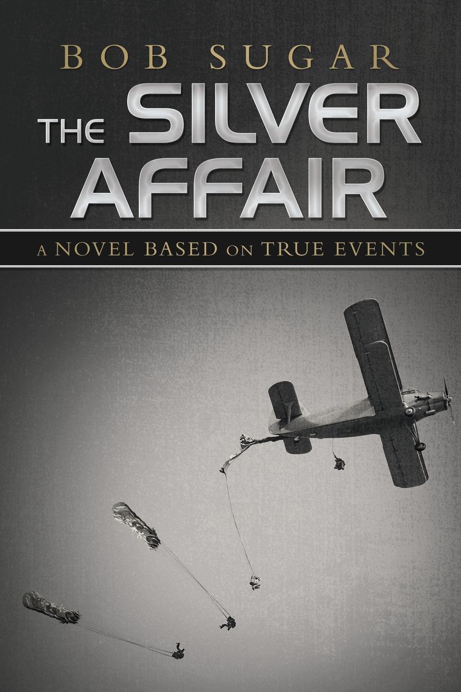 The Silver Affair. A Novel Based on True Events