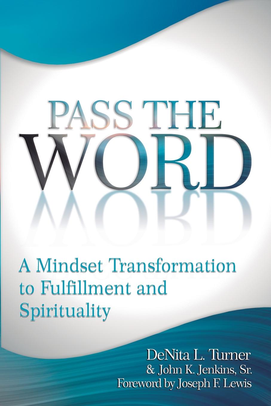 Pass the Word. A Mindset Transformation to Fulfillment and Spirituality