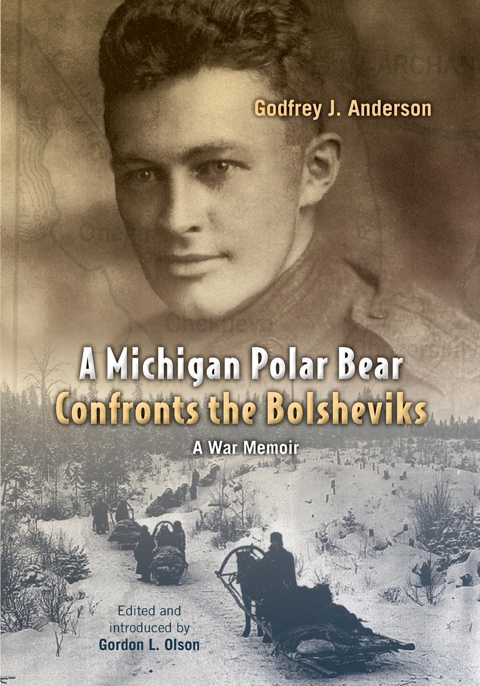 Michigan Polar Bear Confronts the Bolsheviks. A War Memoir