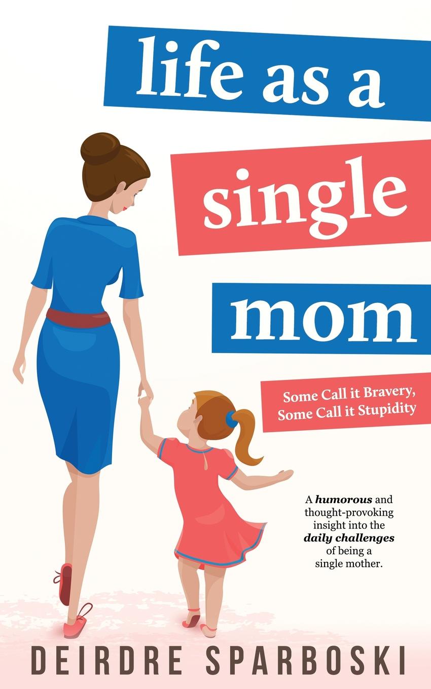 все цены на Deirdre Sparboski Life as a Single Mom онлайн