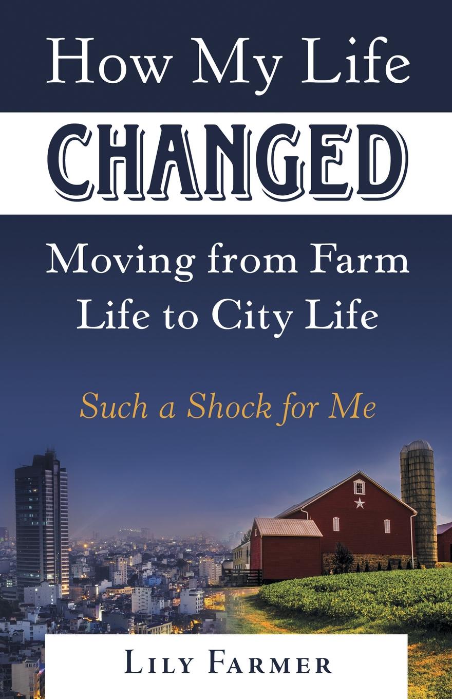 How My Life Changed Moving from Farm Life to City Life. Such a Shock for Me