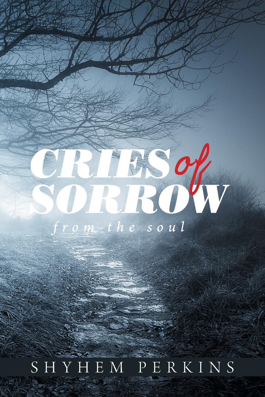 Cries of Sorrow. From the Soul