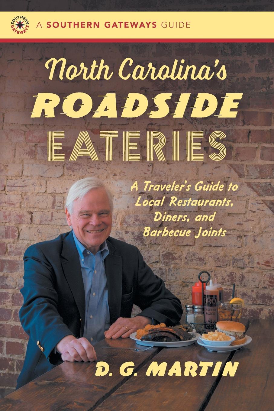 North Carolina.s Roadside Eateries. A Traveler.s Guide to Local Restaurants, Diners, and Barbecue Joints