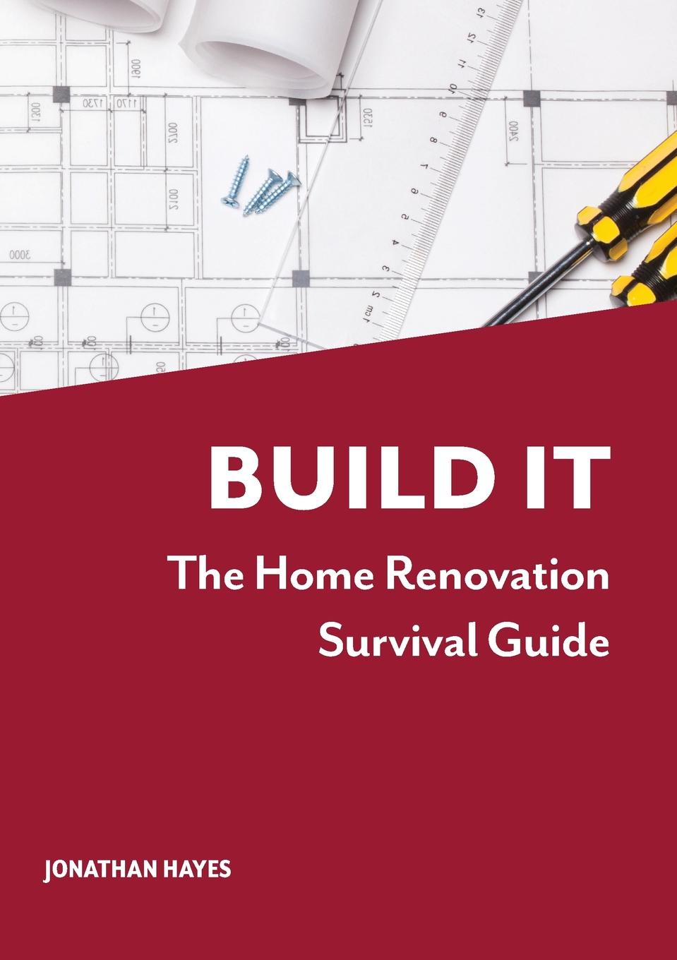 Build It, The Home Renovation Survival Guide