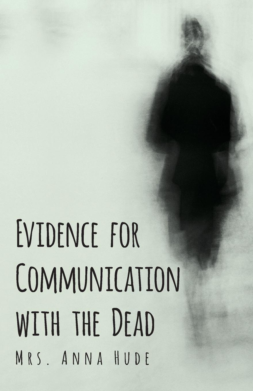 Evidence for Communication with the Dead