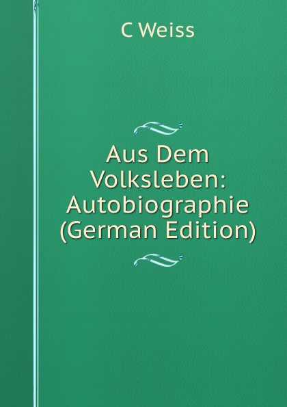 Aus Dem Volksleben: Autobiographie (German Edition)