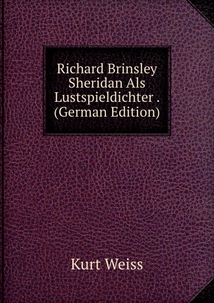 Richard Brinsley Sheridan Als Lustspieldichter . (German Edition)
