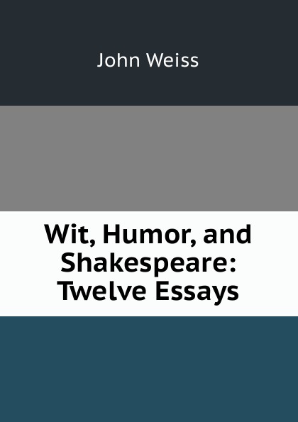 Wit, Humor, and Shakespeare: Twelve Essays