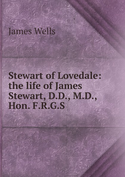 Stewart of Lovedale: the life of James Stewart, D.D., M.D., Hon. F.R.G.S.