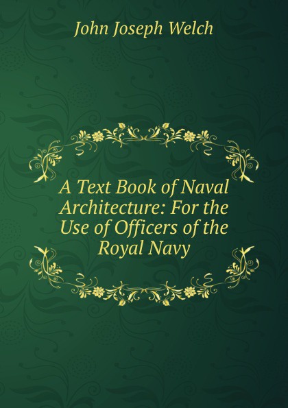 A Text Book of Naval Architecture: For the Use of Officers of the Royal Navy