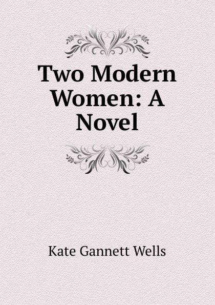 Two Modern Women: A Novel