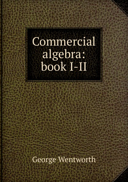 Commercial algebra: book I-II