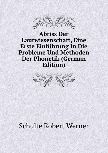 Abriss Der Lautwissenschaft, Eine Erste Einfuhrung In Die Probleme Und Methoden Der Phonetik (German Edition)