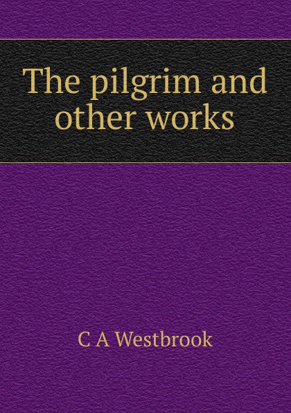 The pilgrim and other works