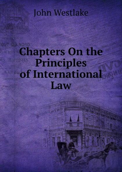 Chapters On the Principles of International Law