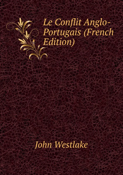 Le Conflit Anglo-Portugais (French Edition)