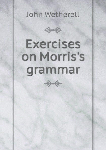 Exercises on Morris.s grammar