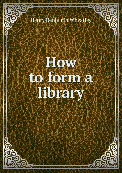 How to form a library