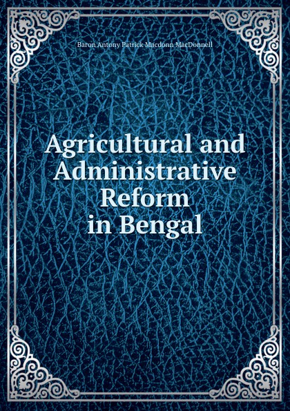 Agricultural and Administrative Reform in Bengal