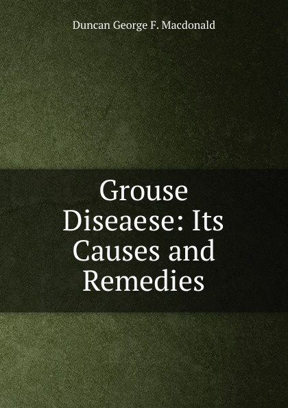 Grouse Diseaese: Its Causes and Remedies