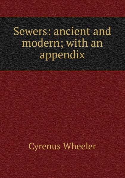 Sewers: ancient and modern; with an appendix