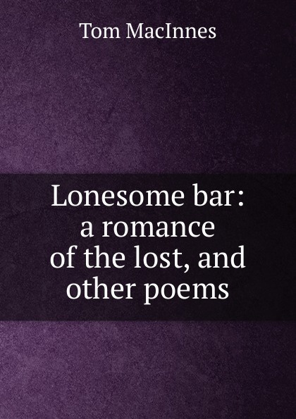 Lonesome bar: a romance of the lost, and other poems