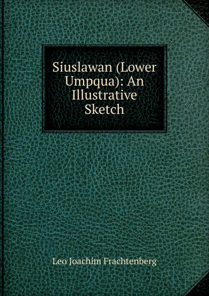 Siuslawan (Lower Umpqua): An Illustrative Sketch