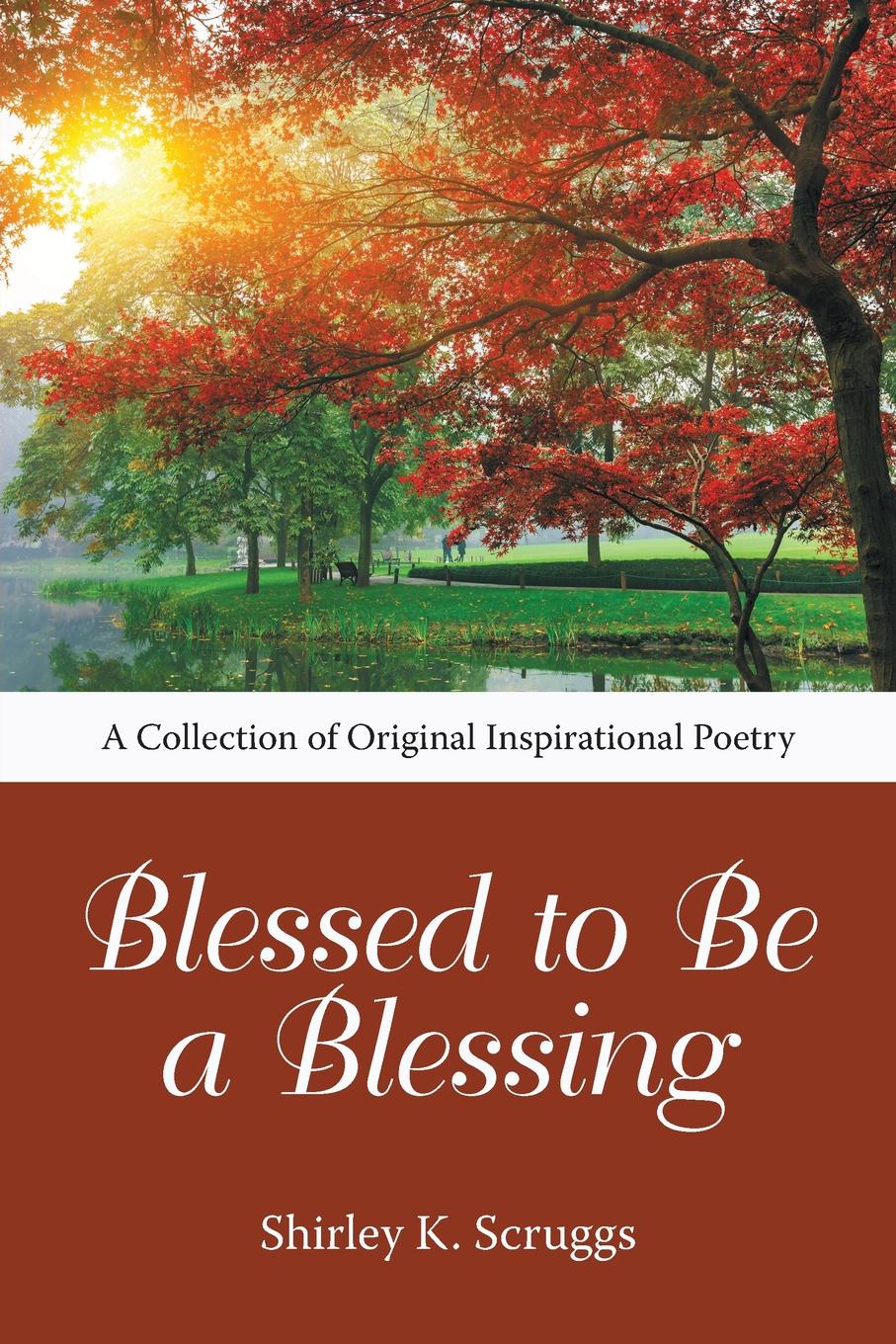 Blessed to Be a Blessing. A Collection of Original Inspirational Poetry