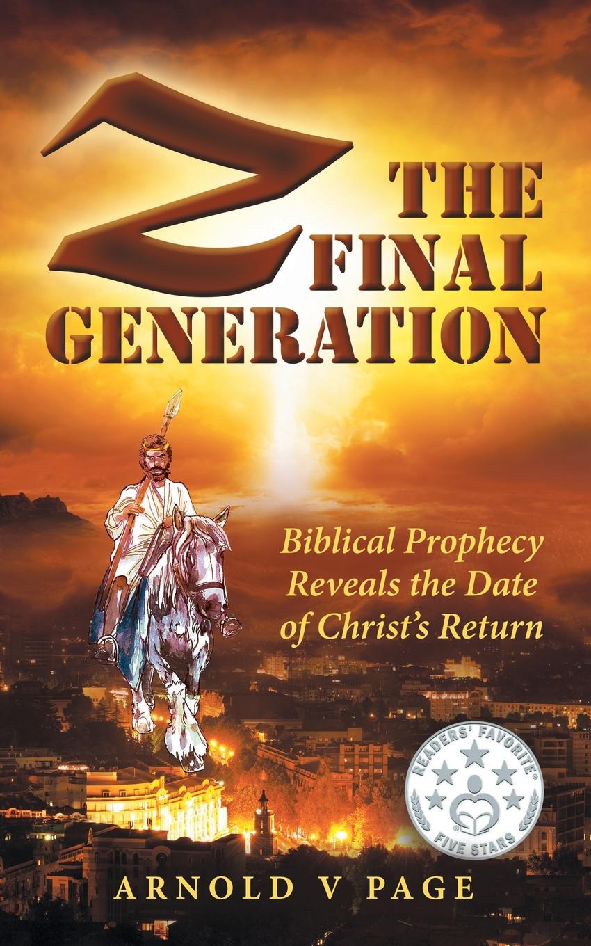 фото Z. The Final Generation: Biblical Prophecy Reveals the Date of Christ.s Return
