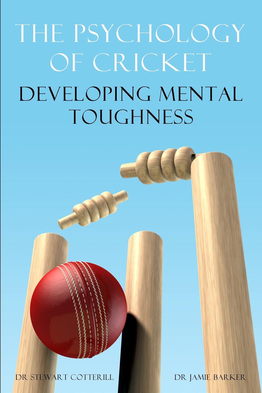 фото The Psychology of Cricket. Developing Mental Toughness .Cricket Academy Series.