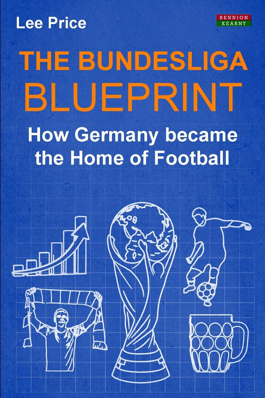 The Bundesliga Blueprint. How Germany became the Home of Football