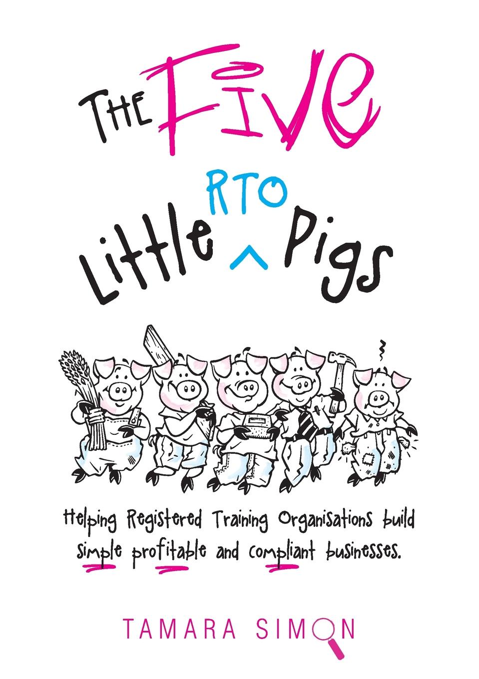 фото The Five Little RTO Pigs. Helping Registered Training Organisations build simple, profitable and compliant businesses