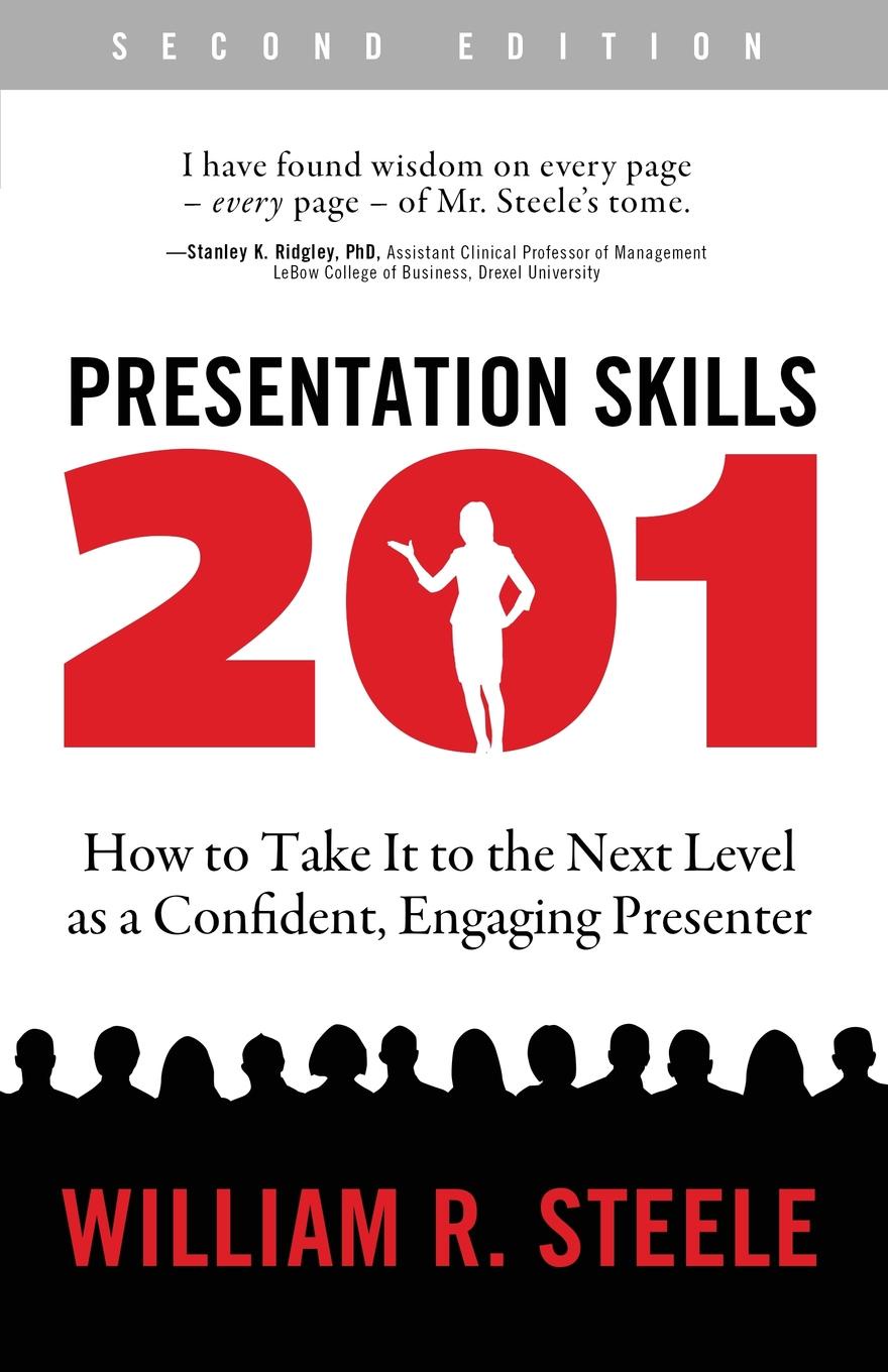 Presentation Skills 201. How to Take It to the Next Level as a Confident, Engaging Presenter